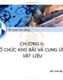 Bài giảng Tổ chức thi công: Chương 6 - Trần Nguyễn Ngọc Cương