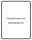 5 bí quyết trang trí cho phòng ngủ gợi cảm