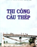 Kỹ thuật thi công cầu thép (Tái bản lần thứ nhất): Phần 1