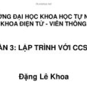 PHẦN 3: LẬP TRÌNH VỚI CCS ( tiếp theo ) - ĐẶNG LÊ KHOA - TRƯỜNG ĐH KHTN - KHOA ĐIỆN TỬ VIỄN THÔNG