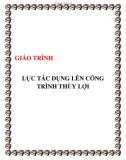 GIÁO TRÌNH LỰC TÁC DỤNG LÊN CÔNG TRÌNH THỦY LỢI