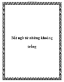 Bất ngờ từ những khoảng trống