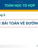 Bài giảng Toán học tổ hợp - Chương 3: Các bài toán về đường đi