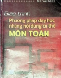 Giáo trình Phương pháp dạy học những nội dung cụ thể môn Toán: Phần 1