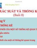 Bài giảng Xác suất thống kê: Bài 7 - Mẫu - Thống kê và phân phối của một số thống kê quan trọng