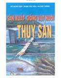 Phương pháp Sản xuất giống vật nuôi thủy sản: Phần 1