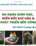 Đa dạng sinh học, biến đổi khí hậu & phát triển bền vững - GS.TSKH. Trương Quang Học