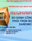 Bài giảng Công nghệ chế biến - Bài: So sánh công thức phối trộn bột làm sandwich