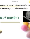 Bài giảng Cơ học lý thuyết 1: Phần 1 - ĐH Kĩ thuật công nghiệp Thái Nguyên