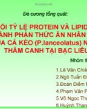 CÂN ĐỐI TỶ LỆ PROTEIN VÀ LIPID TRONG THÀNH PHẦN THỨC ĂN NHÂN TẠO CỦA CÁ KÈO