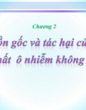 Bài giảng Hóa học môi trường không khí - Chương 2: Nguồn gốc và tác hại của các chất ô nhiễm không khí (TS. Nguyễn Nhật Huy)