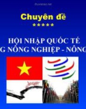 Bài giảng Chuyên đề: Hội nhập quốc tế trong nông nghiệp - nông thôn