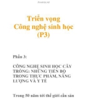 Triển vọng Công nghệ sinh học (P3)