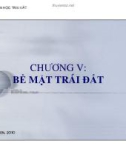 CHƯƠNG V: BỀ MẶT TRÁI ĐẤT