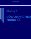 Chương 6: ƯỚC LƯỢNG THAM SỐ THỐNG KÊ