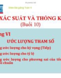 Bài giảng Xác suất thống kê: Bài 9 - Ước lượng tham số (Tiếp)