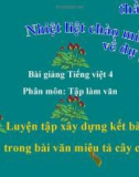 Bài giảng TLV: Luyện tập dựng kết bài trong văn tả cây - Tiếng việt 4 - GV.N.Hoài Thanh