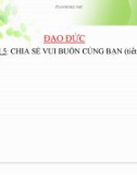 Bài giảng Đạo đức 3 bài 5: Chia sẻ vui buồn cùng bạn