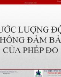 Bài giảng Ước lượng độ không đảm bảo của phép đo