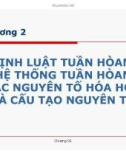 Bài giảng Định luật tuần hòan, hệ thống tuần hòan các nguyên tố hóa học và cấu tạo nguyên tử