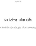 Bài giảng Đo lường - Cảm biến: Cảm biến vận tốc, gia tốc và độ rung