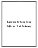 Làm hoa từ bong bóng thật rực rỡ và ấn tượng