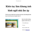 Khéo tay làm khung ảnh hình ngôi nhà ấm áp