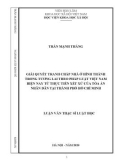 Luận văn Thạc sĩ Luật kinh tế: Giải quyết tranh chấp nhà ở hình thành trong tương lai theo pháp luật Việt Nam hiện nay từ thực tiễn xét xử của Tòa án nhân dân tại Thành phố Hồ Chí Minh