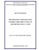 Luận văn Thạc sĩ Khoa học giáo dục: Biện pháp phát triển khả năng vận động theo nhịp và tiết tấu cho trẻ mẫu giáo 5 – 6 tuổi