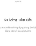 Bài giảng Đo lường - Cảm biến: Các mạch điện thông dụng trong đo lường, xử lý các kết quả đo lường