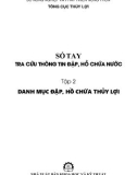 Sổ tay tra cứu thông tin đập, hồ chứa nước: Tập 2 - Danh mục đập, hồ chứa thủy lợi