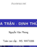 Bài giảng Toán cao cấp: Ma trận - Định thức - ThS. Nguyễn Văn Phong