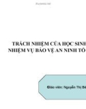 Bài giảng Trách nhiệm của học sinh với nhiệm vụ bảo vệ an ninh tổ quốc – Nguyễn Thị Bé