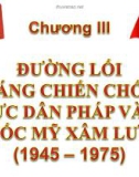 Bài giảng Đường lối cách mạng của Đảng Cộng sản Việt Nam - chương III : Đường lối kháng chiến chống thực dân Pháp và đế quốc Mỹ xâm lược