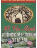 Hỏi - Đáp về Hồ Chí Minh về bồi dưỡng thế hệ cách mạng cho đời sau: Phần 1