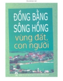 Vùng đất con người - Đồng bằng sông Hồng: Phần 1