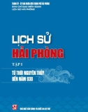 Ebook Lịch sử Hải Phòng (Từ thời nguyên thuỷ đến năm 938): Phần 1 (Tập 1)