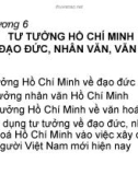 Chương 6: TƯ TƯỞNG HỒ CHÍ MINH VỀ ĐẠO ĐỨC, NHÂN VĂN, VĂN HOÁ