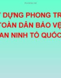 Đề tài : Xây dựng phong trào toàn dân bảo vệ an ninh Tổ quốc