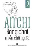 An Chi rong chơi miền chữ nghĩa (Tập 2): Phần 1