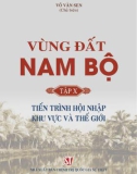 Tìm hiểu vùng đất Nam Bộ (Tập 10 - Tiến trình hội nhập khu vực và quốc tế): Phần 1