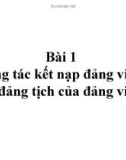 Bài giảng Bài 1: Công tác Kết nạp Đảng và Đảng tịch của đảng viên