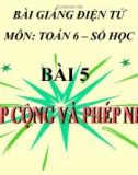 Bài giảng Số học 6 chương 1 bài 5: Phép cộng và phép nhân