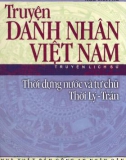 Việt Nam thời dựng nước và tự chủ thời Lý-Trần - Truyện danh nhân: Phần 1