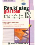 Luyện thi Toán học - Rèn kỹ năng giải toán trắc nghiệm 12: Phần 1