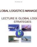 BÀI GIẢNG 8: CHIẾN LƯỢC GLOBAL LOGISTICS