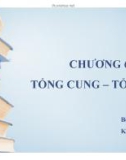 Bài giảng Kinh tế học vĩ mô - Chương 6: Tổng cung, tổng cầu