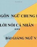 Bài giảng Ngữ văn 11 tuần 1: Từ ngôn ngữ chung đến lời nói cá nhân