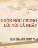 Bài giảng Ngữ văn 11 tuần 3: Từ ngôn ngữ chung đến lời nói cá nhân (tiếp)