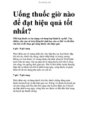 Uống thuốc giờ nào để đạt hiệu quả tốt nhất?